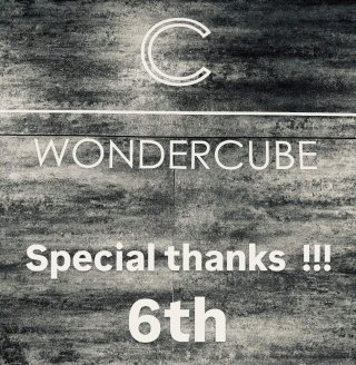 【 6th C WONDERCUBE 周年祭!!!! 】